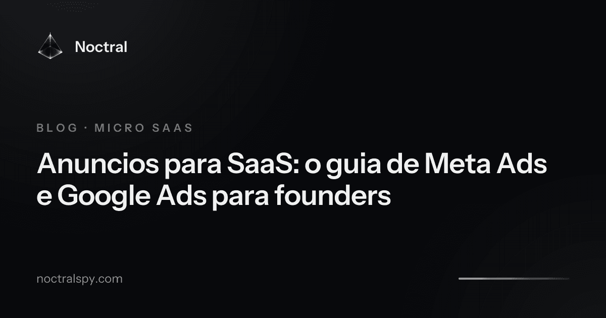 Anuncios para SaaS: o guia de Meta Ads e Google Ads para founders