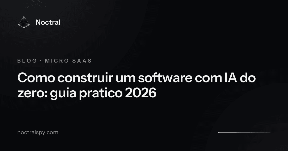 Como construir um software com IA do zero: guia pratico 2026