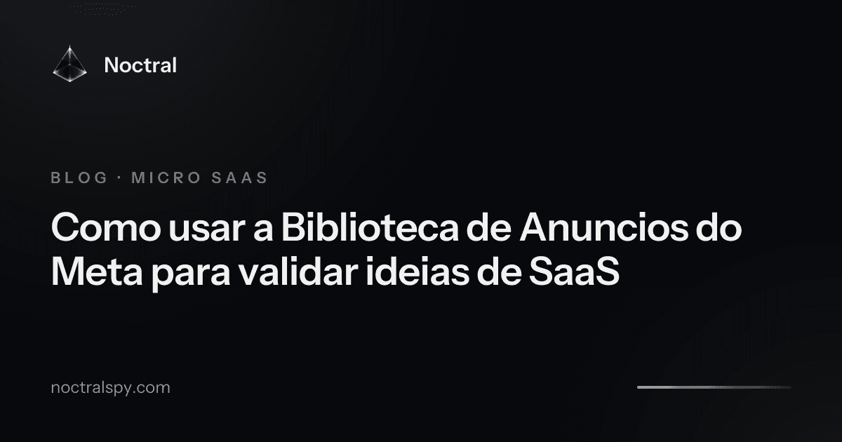 Como usar a Biblioteca de Anuncios do Meta para validar ideias de SaaS