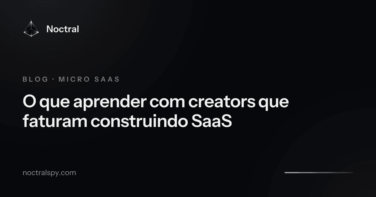 O que aprender com creators que faturam construindo SaaS