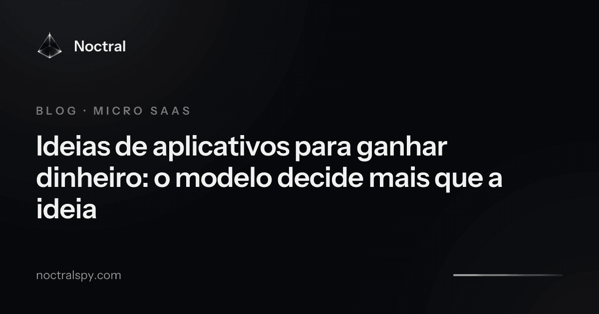 Ideias de aplicativos para ganhar dinheiro: o modelo decide mais que a ideia